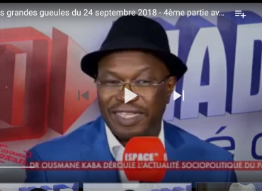 Les grandes gueules du 24 septembre 2018. 4ème partie avec Dr Ousmane Kaba